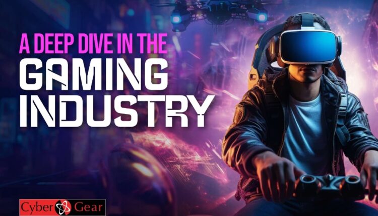 A Deep Dive In The Gaming Industry